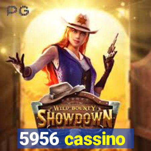 5956 cassino